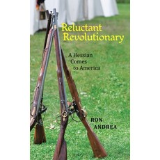 (영문도서)Reluctant Revolutionary: A Hessian Comes to America Paperback, WestBow Press, English, 9798385059263