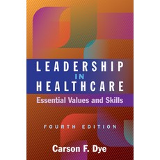 (영문도서) Leadership in Healthcare: Essential Values and Skills Fourth Edition Paperback, Ache Management Series, English, 9781640553613