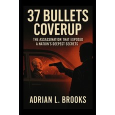 (英文圖書)37 Bullets Coverup: The Assassination That Exposed a Nation's Deepest Secrets 平裝版, Independently Published, 英文