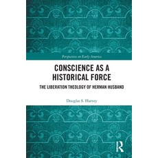 (영문도서)Conscience as a Historical Force: The Liberation Theology of Herman Husband Paperback, Routledge, English, 9781032721132