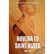 (영문도서) Novena to Saint Kizito: Nurturing Youth Faith and Perseverance Paperback, Independently Published, English, 9798863800196
