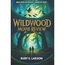 (영문도서)Wildwood Movie Review: Built with 231 Puppets. Funded by Hope. Paperback, Independently Published, English, 9798272977342