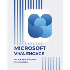 (영문도서) Microsoft Viva Engage: The Future of Workplace Communication Paperback, Independently Published, English, 9798309152681