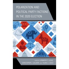 (영문도서) Polarization and Political Party Factions in the 2020 Election Hardcover, Lexington Books, English, 9781666906981