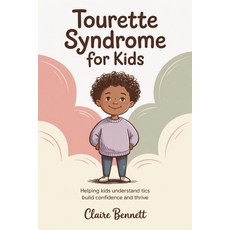 (영문도서)Tourette Syndrome For Kids: Helping Kids Understand Tics Build Confidence And Th... Paperback, Independently Published, English, 9798279111701
