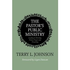 (영문도서) The Pastor's Public Ministry: Leading in Worship Praise Prayer and Preaching Paperback, Christian Focus Publications, English, 9781527111646