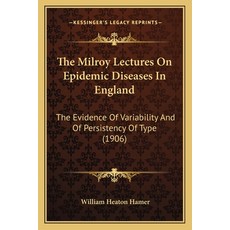 The Milroy Lectures On Epidemic Diseases In England: The Evidence Of Variability And Of Persistency ... Paperback, Kessinger Publishing