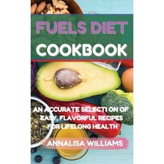 Fuels Diet Cookbook: An Accurate Selection of Easy Flavorful Recipes for Lifelong Health Hardcover, Via Etenea Ltd, English, 9781914045479