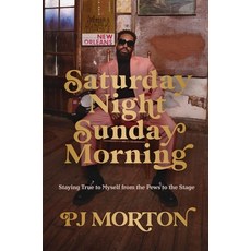 (영문도서) Saturday Night Sunday Morning: Staying True to Myself from the Pews to the Stage Hardcover, Worthy Books, English, 9781546006657