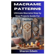 (영문도서) Macrame Patterns: Ultimate Macrame Step by Step Projects Guide For Beginners Paperback, Independently Published, English, 9798883540867