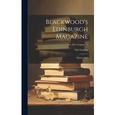 (영문도서) Blackwood's Edinburgh Magazine: March 1843; Volume 53; No. 329 Hardcover, Legare Street Press, English, 9781019774458