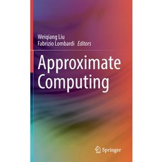 (영문도서) Approximate Computing Hardcover, Springer, English, 9783030983468