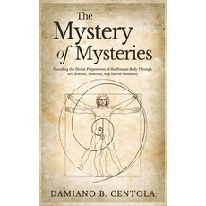 (英文圖書)The Mystery of Mysteries: Decoding the Divine Proportions of the Human Body Thro... 精裝版, Explora Books, 英文