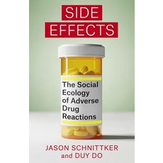 (영문도서)Side Effects: The Social Ecology of Adverse Drug Reactions Hardcover, Columbia University Press, English, 9780231217798 Columbia University Press, English, 9780231217798