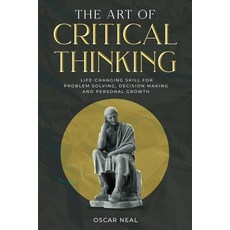 (영문도서) The Art of Critical Thinking: Life-Changing Skill for Problem Solving Decision... Paperback, Independently Published, English, 9798313295831