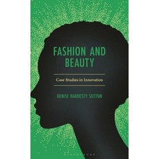 (영문도서)Fashion and Beauty: Case Studies in Innovation Hardcover, Bloomsbury Publishing PLC, English, 9781666912227