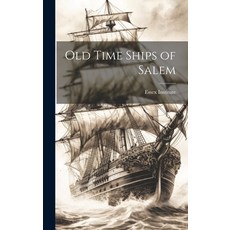 (영문도서) Old Time Ships of Salem Hardcover, Legare Street Press, English, 9781019632239