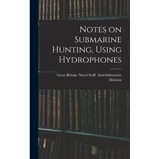 (영문도서) Notes on Submarine Hunting Using Hydrophones Hardcover, Legare Street Press, English, 9781018726465