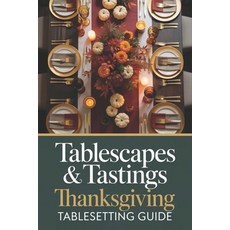 (영문도서)Tablescapes & Tastings: Thanksgiving Tablesetting Guide Paperback, Independently Published, English, 9798275451047