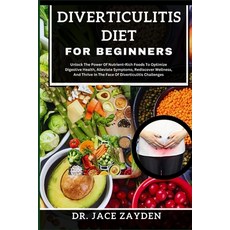 (영문도서) Diverticulitis Diet for Beginners: Unlock The Power Of Nutrient-Rich Foods To Optimize Digest... Paperback, Independently Published, English, 9798877508576