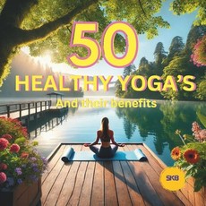 (영문도서) 50 Healthy Yoga's and their benefits Paperback, Independently Published, English, 9798305634778