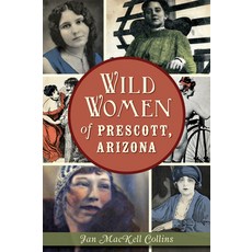 (영문도서)Wild Women of Prescott Arizona Paperback, History Press, English, 9781626198630
