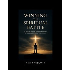 (영문도서)Winning The Spiritual Battle: A 365-Day Spiritual Warfare Devotional for Strengt... Paperback, Independently Published, English, 9798242976160
