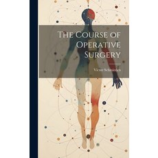 (영문도서) The Course of Operative Surgery Hardcover, Legare Street Press, English, 9781020777851
