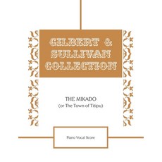 The Mikado (Or The Town of Titipu) Piano Vocal Score Paperback, Independently Published, English, 9798556347960