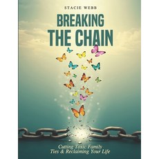 (영문도서)Breaking the Chain: Cutting Toxic Family Ties & Reclaiming Your Life Paperback, Tolkeins Book Writing, English, 9798893978117