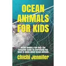 (영문도서) Ocean Animals for Kids: OCEAN ANIMALS FOR KIDS: The Complete Guide On Everything You Need To ... Paperback, Independently Published, English, 9798453047321