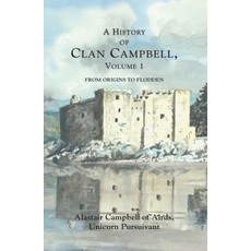 (영문도서)A History of Clan Campbell: From Origins to Flodden Paperback, Edinburgh University Press, English, 9781399563437