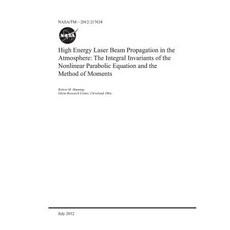 High Energy Laser Beam Propagation in the Atmosphere: The Integral Invariants of the Nonlinear Parab... Paperback, Independently Published, English, 9781793969484