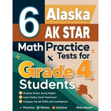 (영문도서)6 Alaska AK STAR Grade 4 Math Practice Tests: A Complete Guide to Building Math... Paperback, Effortless Math Education, English, 9798896476580