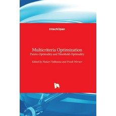(영문도서) Multicriteria Optimization: Pareto-Optimality and Threshold-Optimality Hardcover, Intechopen, English, 9781789847185
