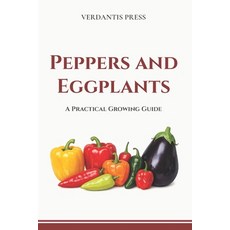 (영문도서)Peppers and Eggplants: A Practical Growing Guide Paperback, Independently Published, English, 9798195102050