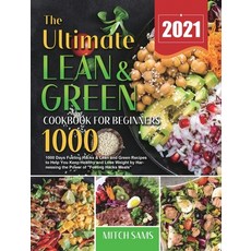The Ultimate Lean and Green Cookbook for Beginners 2021: 1000 Days Fueling Hacks & Lean and Green Re... Hardcover, Mitch Sams, English, 9781801214056