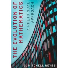 (영문도서) The Evolution of Mathematics: A Rhetorical Approach Hardcover, Penn State University Press, English, 9780271094014