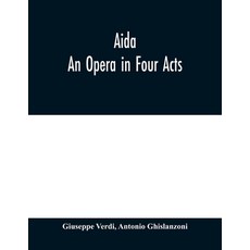 (영문도서) Aida: An Opera in Four Acts Paperback, Alpha Edition, English, 9789353979355