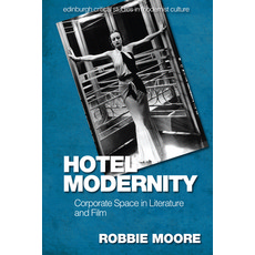 (영문도서) Hotel Modernity: Corporate Space in Literature and Film Hardcover, Edinburgh University Press, English, 9781474456654