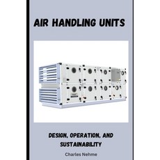 (영문도서) Air Handling Units: Design Operation and Sustainability Paperback, Independently Published, English, 9798326558527