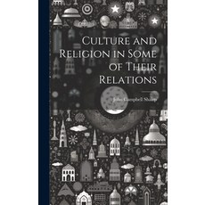 (영문도서) Culture and Religion in Some of Their Relations Hardcover, Legare Street Press, English, 9781019782156