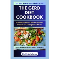 (영문도서) The Gerd Diet Cookbook: Making Comforting Recipes and Meal Plan to Manage Heartburn Paperback, Independently Published, English, 9798871881095