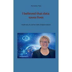 (영문도서)I believed that data saves lives: Health data AI and the reality of digital me... Paperback, Bod - Books on Demand, English, 9783695706921