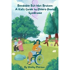 (영문도서) Bendable But Not Broken: A Kid's Guide to Ehlers-Danlos Syndrome Paperback, Independently Published, English, 9798308358596