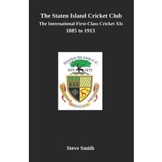(영문도서)The Staten Island Cricket Club: The international first-class cricket XIs 1885-1913 Paperback, Independently Published, English, 9798315529255