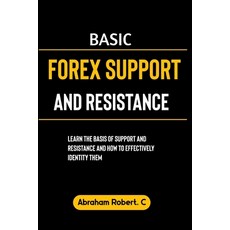 (영문도서) Basic Forex Support And Resistance: Learning The Basic of Support and Resistance and How to E... Paperback, Independently Published, English, 9798867236625