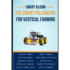 (영문도서)Smart Bloom: The Smart Pollinator for Vertical Farming Paperback, Independently Published, English, 9798277844298