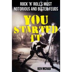 (영문도서) You Started It: Rock 'n' Roll's Most Notorious and Bitter Feuds Paperback, Backbeat Books, English, 9781493067800
