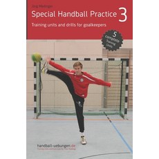 (영문도서) Special Handball Practice 3 - Training units and drills for goalkeepers Paperback, DV Concept, English, 9783956412639